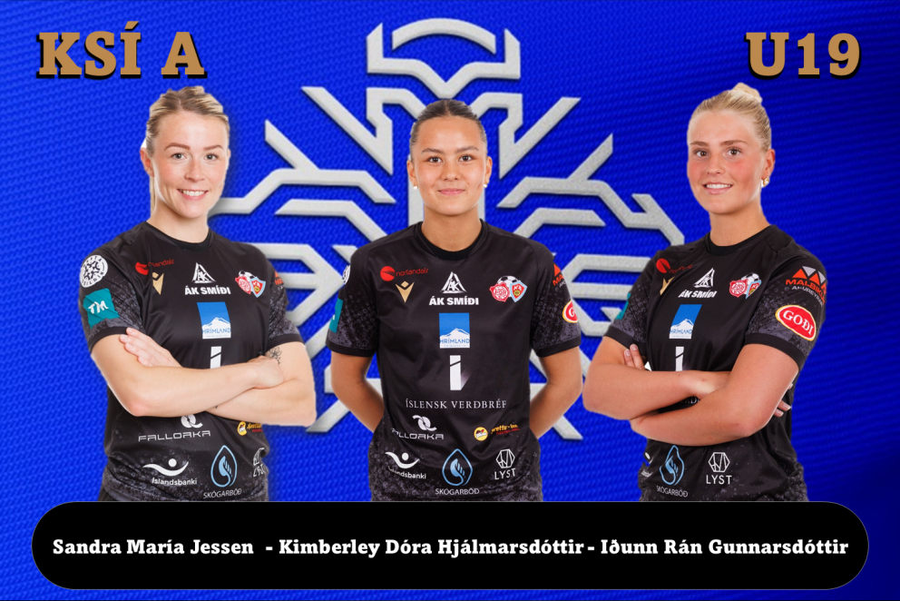 Þrír verðugir fulltrúar félagsins með A- og U19-landsliðunum, Sandra María Jessen (A), Kimberley Dór…
