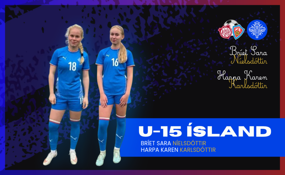 U15 landslið: Bríet Sara og Harpa Karen á UEFA-mót