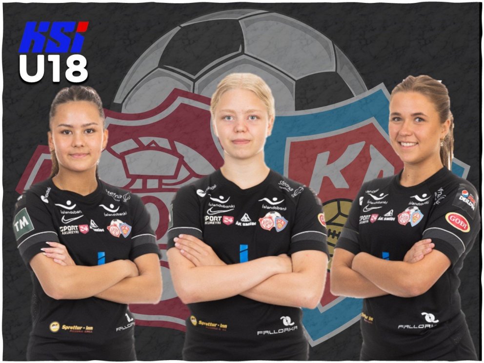 Kimberley Dóra, Ísfold Marý og Unnur valdar í U18 hópinn.